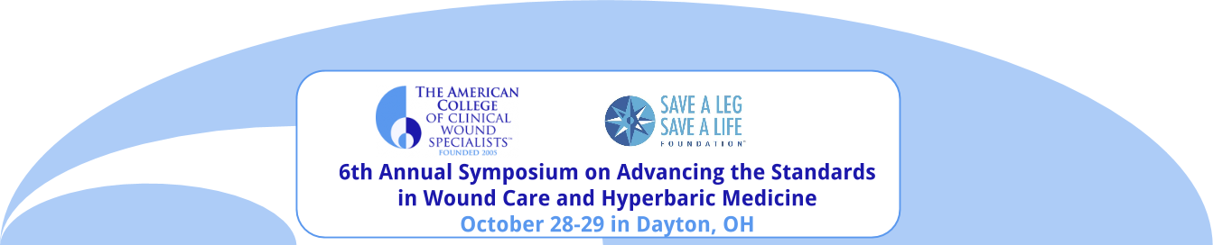6th Annual Symposium on Advancing the Standards in Wound Care and Hyperbaric Medicine